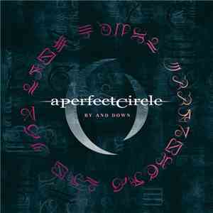 A Perfect Circle - By And Down download mp3 flac