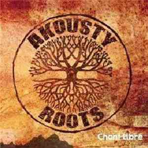 Akousty Roots - Chant Libre download free