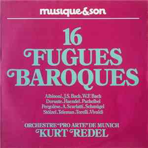 Albinoni, J. S. Bach, W. F. Bach, Durante, Haendel, Pachelbel, Pergolèse, A. Scarlatti, Schmügel, Stölzel, Telemann, Torelli, Vivaldi / Orchestre "Pro Arte" De Munich, Kurt Redel - 16 Fugues Baroques download mp3 flac