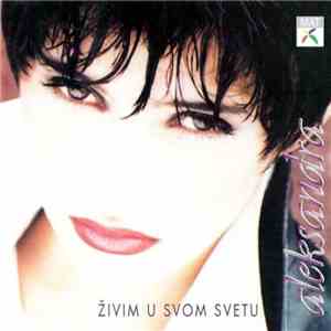 Aleksandra - Živim U Svom Svetu download free Aleksandra - Živim U Svom Svetu download mp3 flac