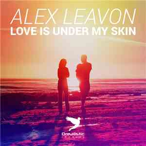 Alex Leavon - Love Is Under My Skin download free Alex Leavon - Love Is Under My Skin download mp3 flac