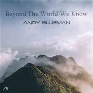 Andy Blueman - Beyond The World We Know download mp3 flac