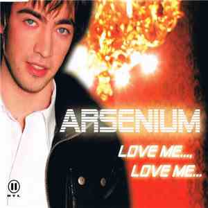 Arsenium - Love Me..., Love Me .... download free