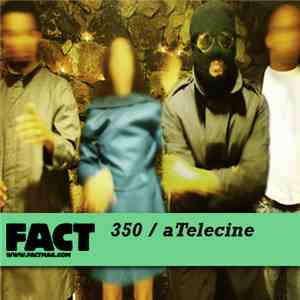 aTelecine - FACT Mix 350 download free aTelecine - FACT Mix 350 download mp3 flac