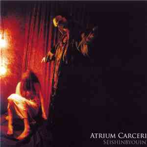Atrium Carceri - Seishinbyouin download mp3 flac