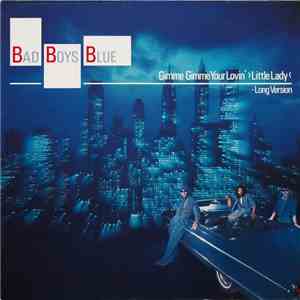 Bad Boys Blue - Gimme Gimme Your Lovin' >Little Lady< (Long Version) download free Bad Boys Blue - Gimme Gimme Your Lovin' >Little Lady< (Long Version) download mp3 flac