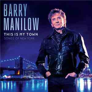 Barry Manilow - This Is My Town Songs Of New York download mp3 flac