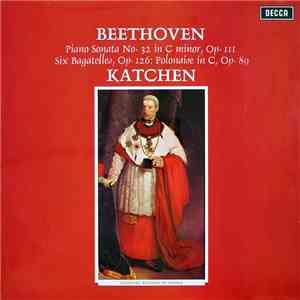 Beethoven, Katchen - Piano Sonata No. 32 In C Minor, Op. 111 / Six Bagatelles, Op. 126 : Polonaise In C, Op. 89 download free Beethoven, Katchen - Piano Sonata No. 32 In C Minor, Op. 111 / Six Bagatelles, Op. 126 : Polonaise In C, Op. 89 download mp3 flac