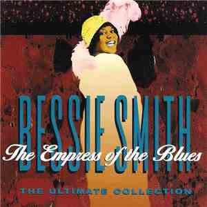 Bessie Smith - The Empress Of The Blues (The Ultimate Collection) download mp3 flac