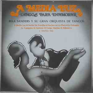 Béla Sanders Y Su Gran Orquesta De Tangos A Media Luz - Tangos Para Enamorar download mp3 flac