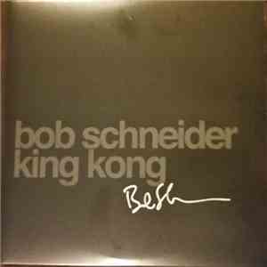Bob Schneider - King Kong download mp3 flac