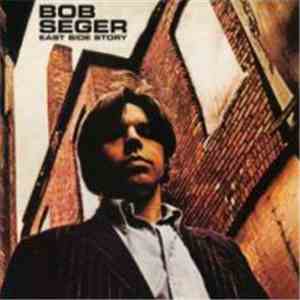 Bob Seger - East Side Story download free Bob Seger - East Side Story download mp3 flac