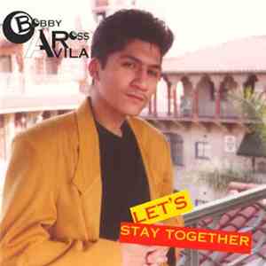 Bobby Ross Avila - Let's Stay Together download free Bobby Ross Avila - Let's Stay Together download mp3 flac