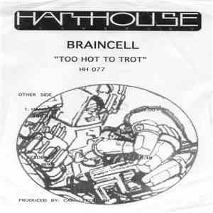 Braincell - Too Hot To Trot download free