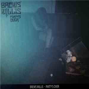 Brews Willis - Party's Over download free
