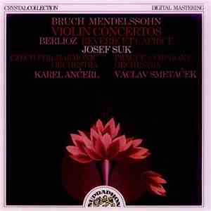 Bruch, Mendelssohn, Berlioz - Josef Suk, Karel Ančerl, Czech Philharmonic Orchestra, Václav Smetáček, Prague Symphony Orchestra - Violin Concertos / Reverie Et Caprice download mp3 flac