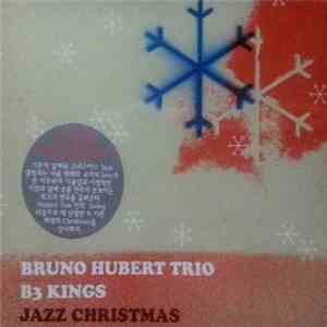 Bruno Hubert Trio, B3 Kings - Jazz Christmas download free Bruno Hubert Trio, B3 Kings - Jazz Christmas download mp3 flac