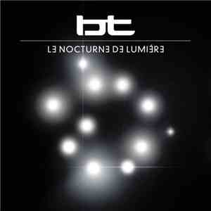 BT - Le Nocturne De Lumière download free BT - Le Nocturne De Lumière download mp3 flac