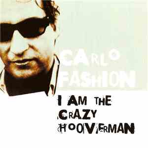 Carlo Fashion - I Am The Crazy Hooverman download mp3 flac