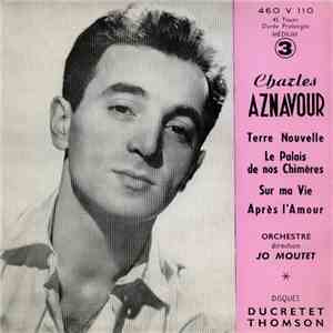 Charles Aznavour - 3 - Terre Nouvelle / Le Palais De Nos Chimères / Sur Ma Vie / Après L'amour download free Charles Aznavour - 3 - Terre Nouvelle / Le Palais De Nos Chimères / Sur Ma Vie / Après L'amour download mp3 flac