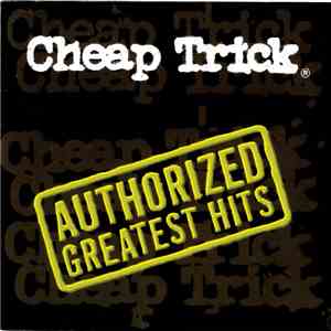 Cheap Trick - Authorized Greatest Hits download free