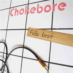 Chokebore - Falls Best download free Chokebore - Falls Best download mp3 flac