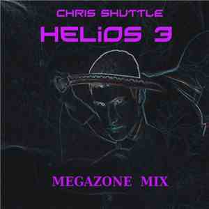 Chris Shuttle - Helios 3 (Megazone Mix) download mp3 flac