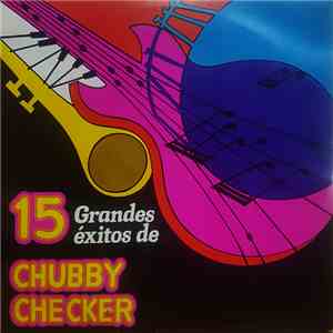 Chubby Checker - 15 Grandes Exitos De download free Chubby Checker - 15 Grandes Exitos De download mp3 flac