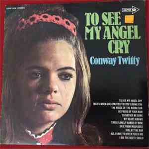 Conway Twitty - To See My Angel Cry download mp3 flac