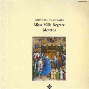 Cristóbal de Morales, Prague Madrigal Singers - Missa Mille Regretz - Motets download mp3 flac