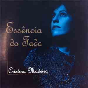 Cristina Madeira - Essência Do Fado download free Cristina Madeira - Essência Do Fado download mp3 flac