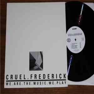 Cruel Frederick - We.Are.The.Music.We.Play download free