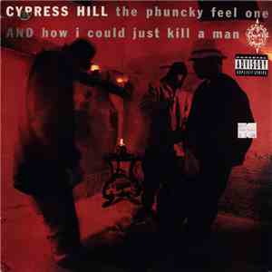 Cypress Hill - The Phuncky Feel One / How I Could Just Kill A Man download free Cypress Hill - The Phuncky Feel One / How I Could Just Kill A Man download mp3 flac