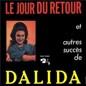 Dalida - Le Jour Du Retour Et Autres Succès de Dalida download free Dalida - Le Jour Du Retour Et Autres Succès de Dalida download mp3 flac