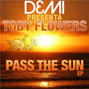 Demi Presenta Toby Flowers - Pass The Sun EP download free