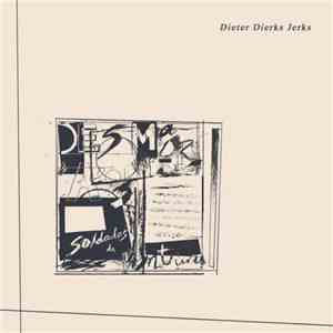 Desmadrados Soldados De Ventura - Dieter Dierks Jerks download free Desmadrados Soldados De Ventura - Dieter Dierks Jerks download mp3 flac
