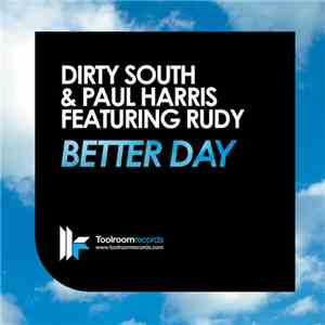 Dirty South  And Paul Harris Feat Rudy - Better Day download mp3 flac
