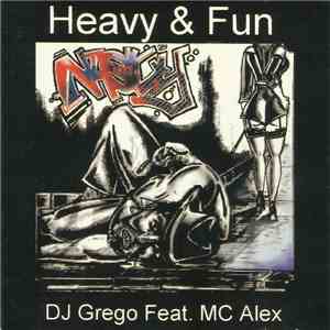 DJ Grego Feat. MC Alex - Heavy & Fun download free DJ Grego Feat. MC Alex - Heavy & Fun download mp3 flac