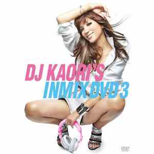DJ Kaori - DJ Kaori's Inmix DVD 3 download mp3 flac