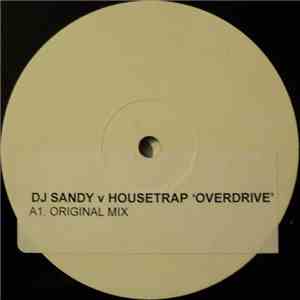 DJ Sandy vs. Housetrap - Overdrive download mp3 flac