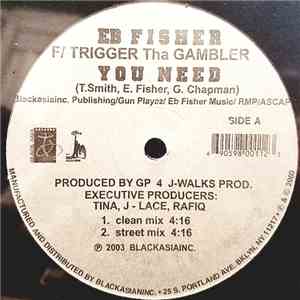 EB Fisher feat. Trigger Tha Gambler - You Need download free