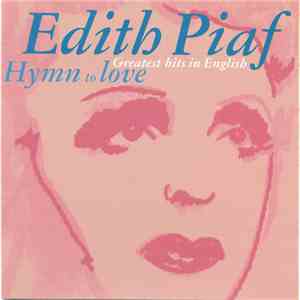Edith Piaf - Hymn To Love, Greatest Hits In English download mp3 flac
