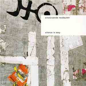 Einstürzende Neubauten - Silence Is Sexy download free Einstürzende Neubauten - Silence Is Sexy download mp3 flac