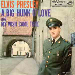Elvis Presley With The Jordanaires - A Big Hunk O' Love / My Wish Came True download free Elvis Presley With The Jordanaires - A Big Hunk O' Love / My Wish Came True download mp3 flac