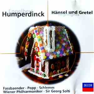 Engelbert Humperdinck  - Fassbaender, Popp, Schlemm, Wiener Philharmoniker, Sir Georg Solti - Hänsel Und Gretel (Highlights) download mp3 flac