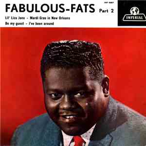 Fats Domino - Fabulous Fats Part 2 - Lil' Liza Jane / Mardi Gras In New Orleans / Be My Guest / I've Been Arround download free Fats Domino - Fabulous Fats Part 2 - Lil' Liza Jane / Mardi Gras In New Orleans / Be My Guest / I've Been Arround download mp3 flac