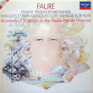 Fauré, Academy Of St. Martin-in-the-Fields ∙ Neville Marriner - Pavane ∙ Pelléas Et Mélisande / Masques Et Bergamasques Suite ∙ Fantasie For Flute download mp3 flac