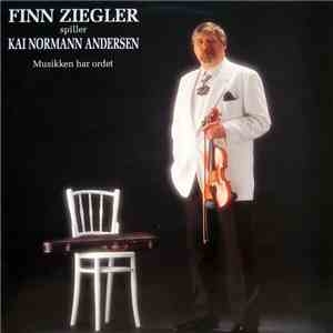 Finn Ziegler - Finn Ziegler Spiller Kai Normann Andersen (Musikken Har Ordet) download free Finn Ziegler - Finn Ziegler Spiller Kai Normann Andersen (Musikken Har Ordet) download mp3 flac