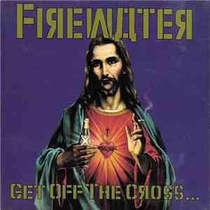 Firewater  - Get Off The Cross... We Need The Wood For The Fire download mp3 flac