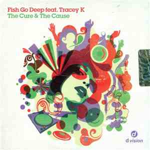 Fish Go Deep Feat. Tracey K - The Cure & The Cause download mp3 flac